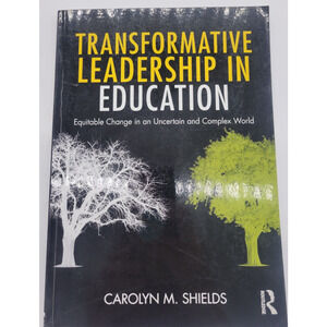 TRANSFORMATIVE LEADERSHIP IN EDUCATION: EQUITABLE CHANGE‎ By Carolyn M. Shields